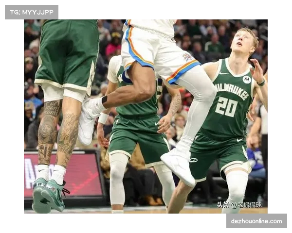 雄鹿替补阵容深度成胜负关键 客场爆冷击败西部榜首雷霆